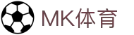MK体育 (MKSPORTS)中国官方网站